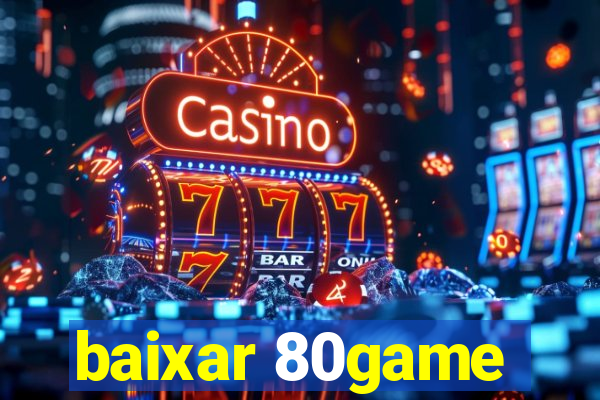 baixar 80game